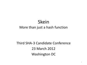 SHA-3 Conference, March 2012, Skein: More Than Just a Hash Function