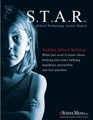 Tackling School Bullying: What You Need to Know About Bullying and Cyber Bullying Legislation, Prevention, and Best Practices