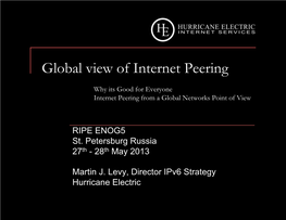 St Petersburg Russia - Global View of Internet Peering - 27-28 May 2013 Martin J