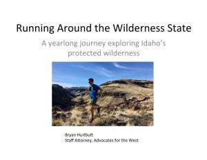 Running Around the Wilderness State a Yearlong Journey Exploring Idaho’S Protected Wilderness