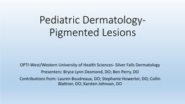 Pediatric Dermatology- Pigmented Lesions