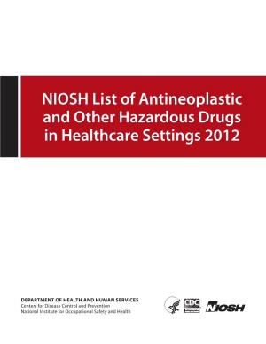 2012 NIOSH List of Antineoplastic and Other Hazardous Drugs