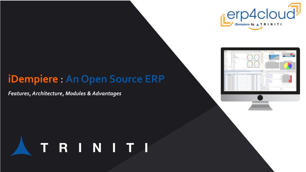 Idempiere : an Open Source ERP Features, Architecture, Modules & Advantages INTRODUCTION – WHY OPEN SOURCE ERP?