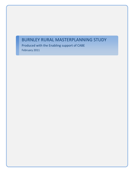 BURNLEY RURAL MASTERPLANNING STUDY Produced with the Enabling Support of CABE February 2011