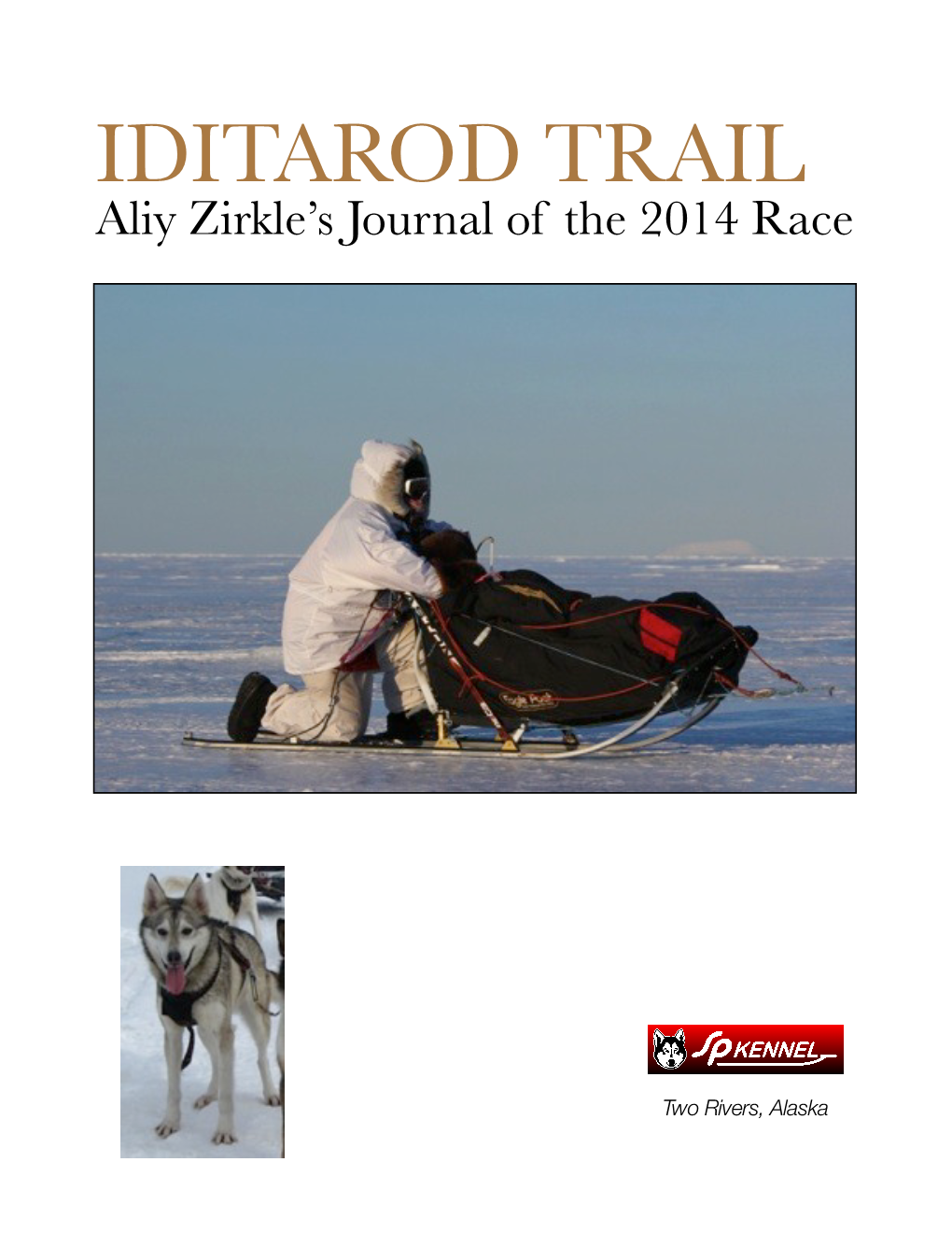 IDITAROD TRAIL Aliy Zirkle’S Journal of the 2014 Race