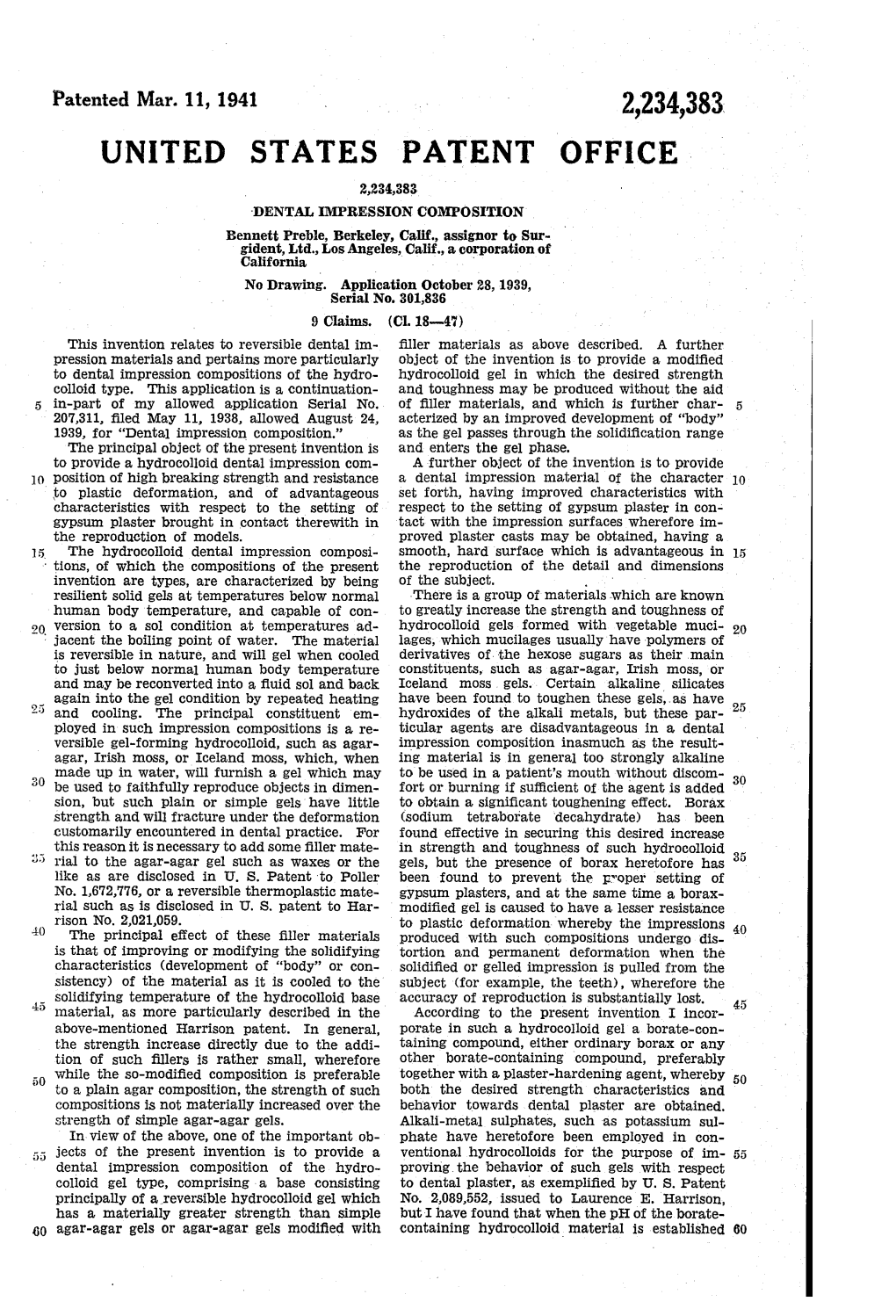 PATENT OFFICE 2,234,383 DENTAL, MPRESSION COMPOSITON Bennett Preble, Berkeley, Calif., Assignor to Sur Gident, Ltd., Los Angeles, Calif., a Corporation of California