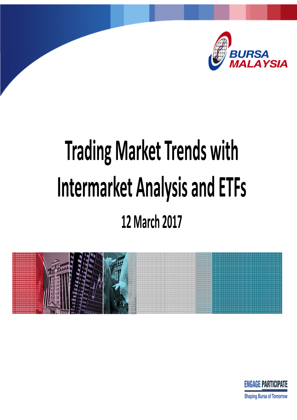 Trading Market Trends with Intermarket Analysis and Etfs 12 March 2017 Overview