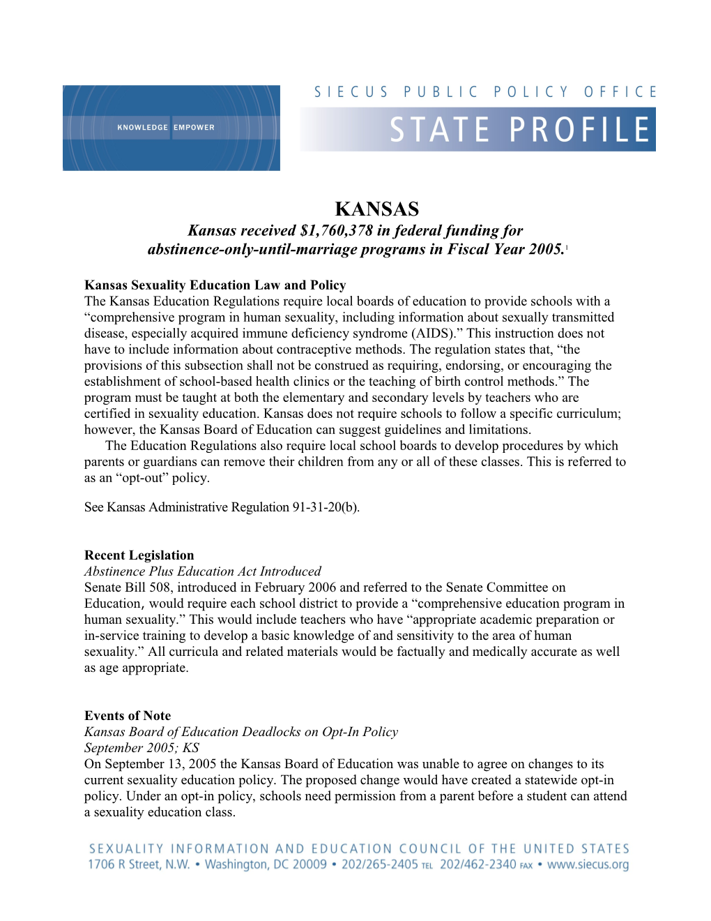 KANSAS Kansas Received $1,760,378 in Federal Funding for Abstinence-Only-Until-Marriage Programs in Fiscal Year 2005.1