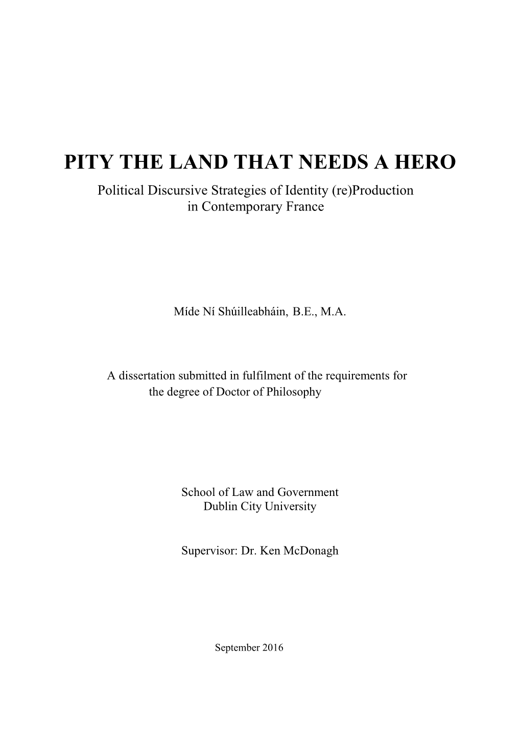 PITY the LAND THAT NEEDS a HERO Political Discursive Strategies of Identity (Re)Production in Contemporary France