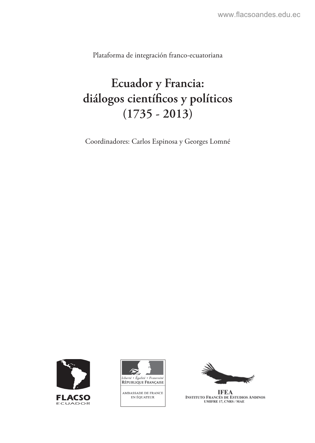 Ecuador Y Francia: Diálogos Científicos Y Políticos (1735 - 2013)