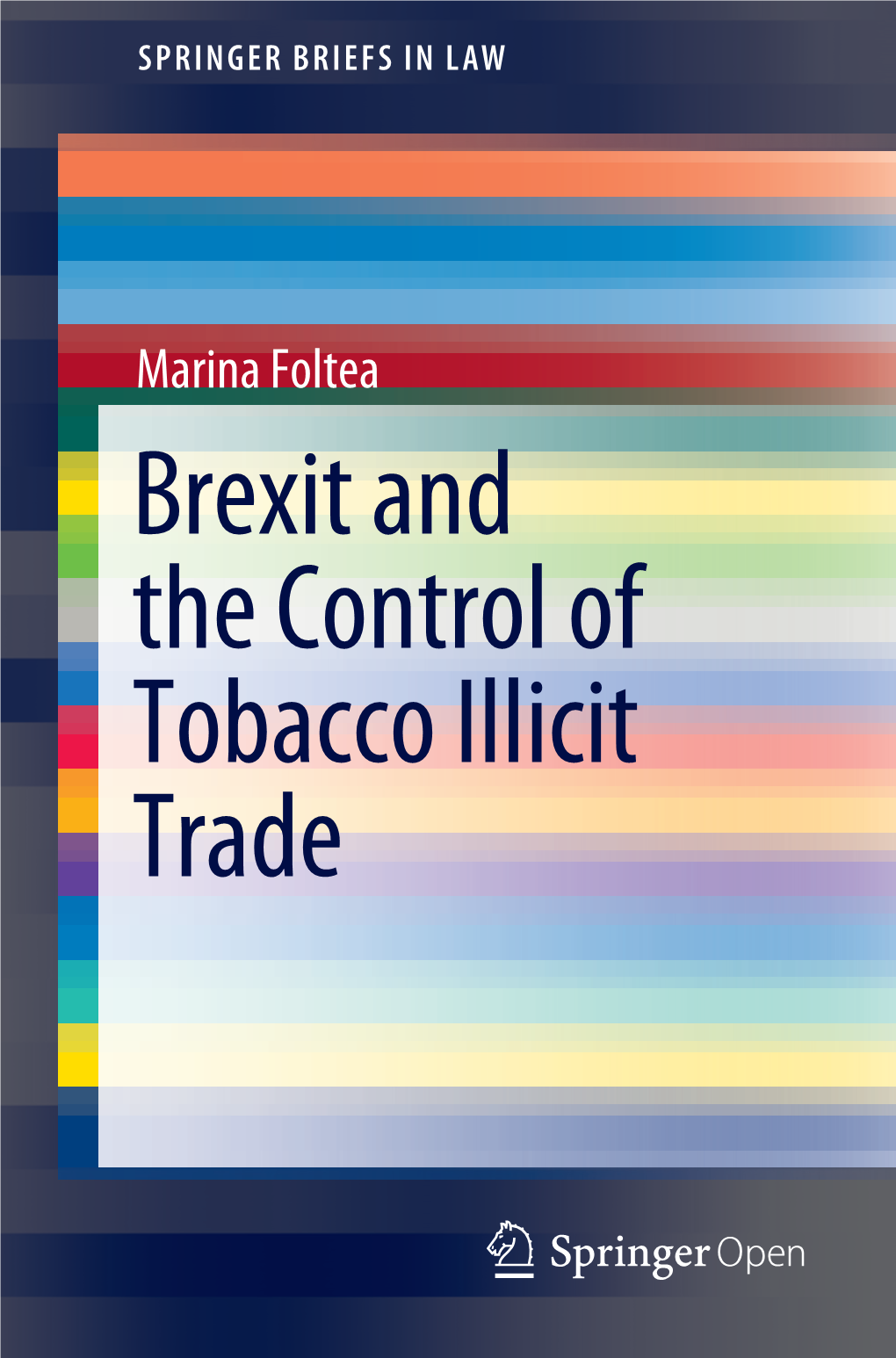 Brexit and the Control of Tobacco Illicit Trade Springerbriefs in Law More Information About This Series at Marina Foltea