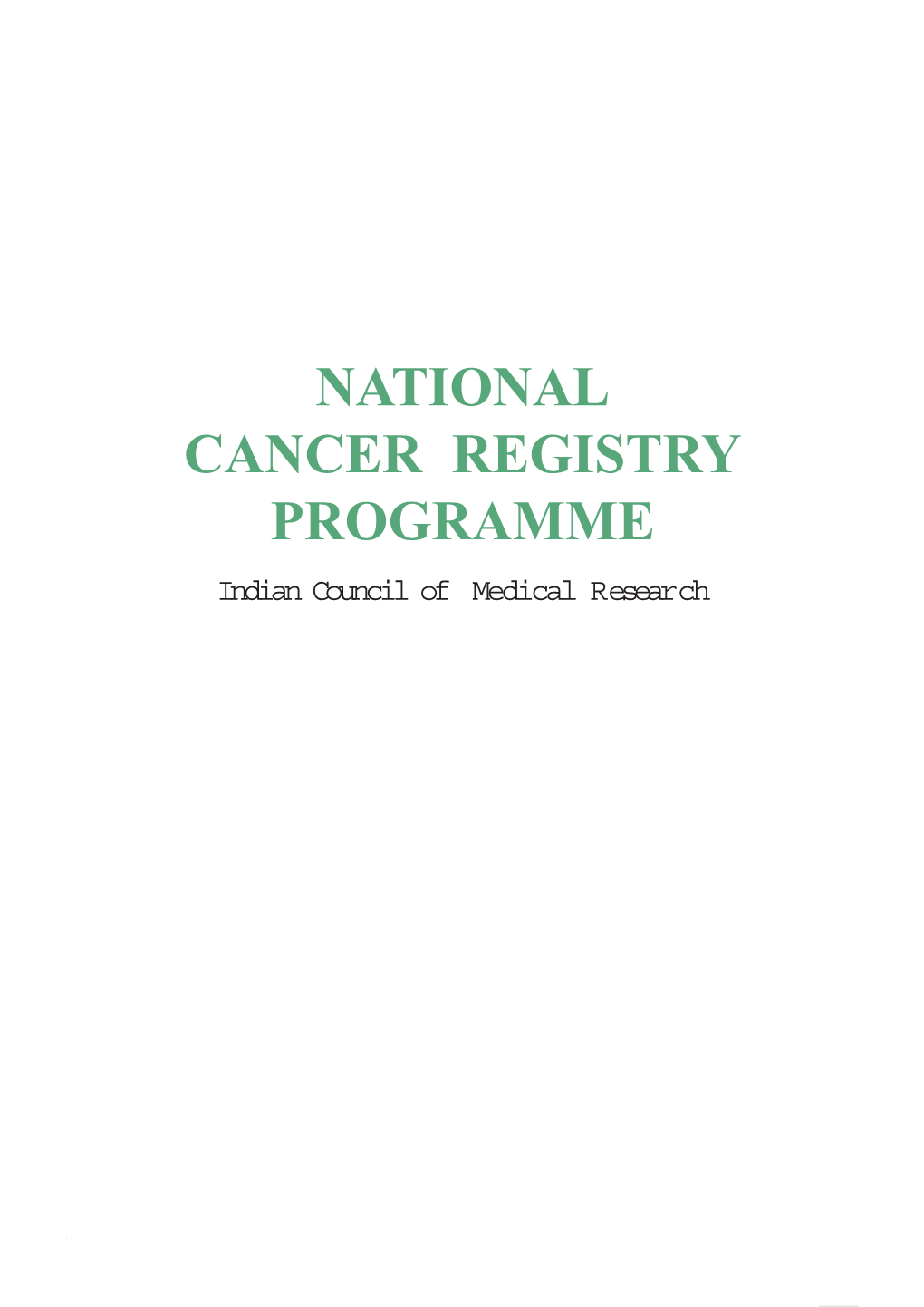 NATIONAL CANCER REGISTRY PROGRAMME Indian Council of Medical Resear Ch