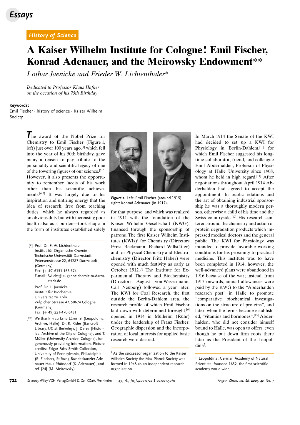 A Kaiser Wilhelm Institute for Cologne! Emil Fischer, Konrad Adenauer, and the Meirowsky Endowment** Lothar Jaenicke and Frieder W