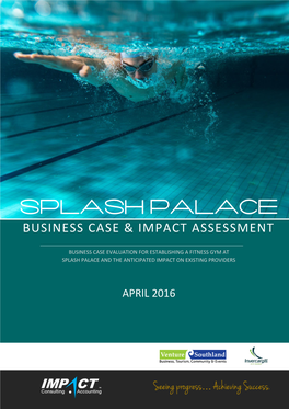 Splash Palace Business Case & Impact Assessment