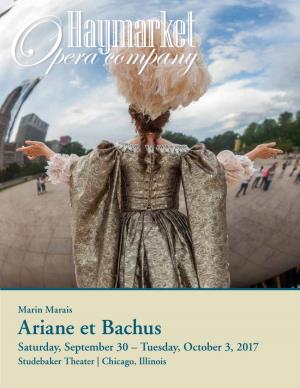 Ariane Et Bachus Saturday, September 30 – Tuesday, October 3, 2017 Studebaker Theater | Chicago, Illinois Dear Friends
