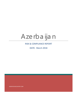 Azerbaijan RISK & COMPLIANCE REPORT DATE: March 2018