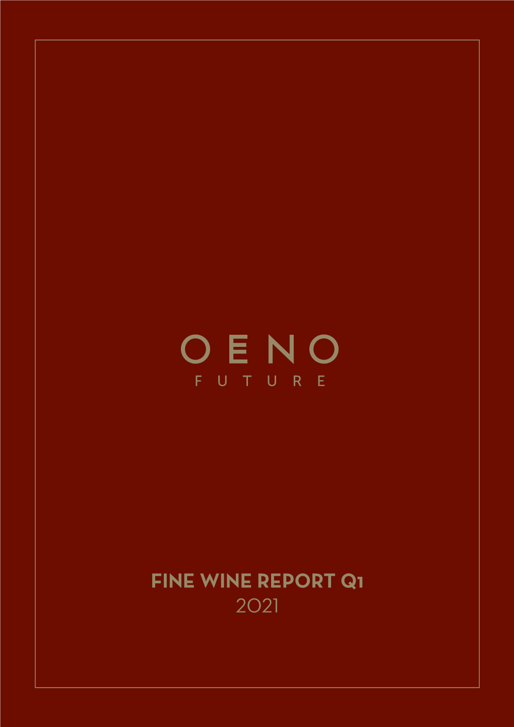 Fine Wine Report Q1 2021 Fine Wine Report Q1 2021