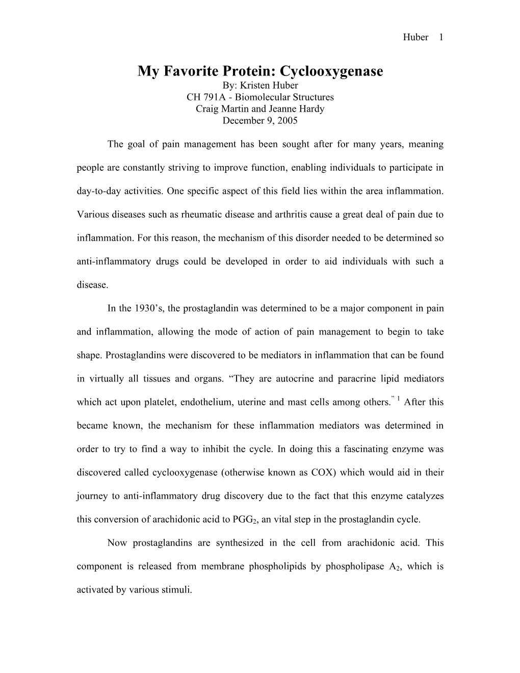 My Favorite Protein: Cyclooxygenase By: Kristen Huber CH 791A - Biomolecular Structures Craig Martin and Jeanne Hardy December 9, 2005