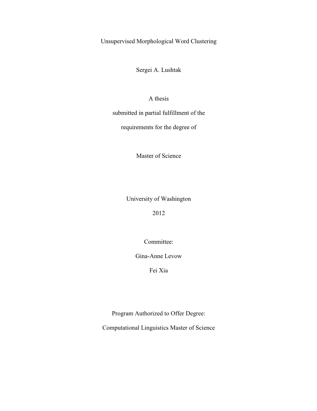 Unsupervised Morphological Word Clustering Sergei A. Lushtak a Thesis Submitted in Partial Fulfillment of the Requirements for T