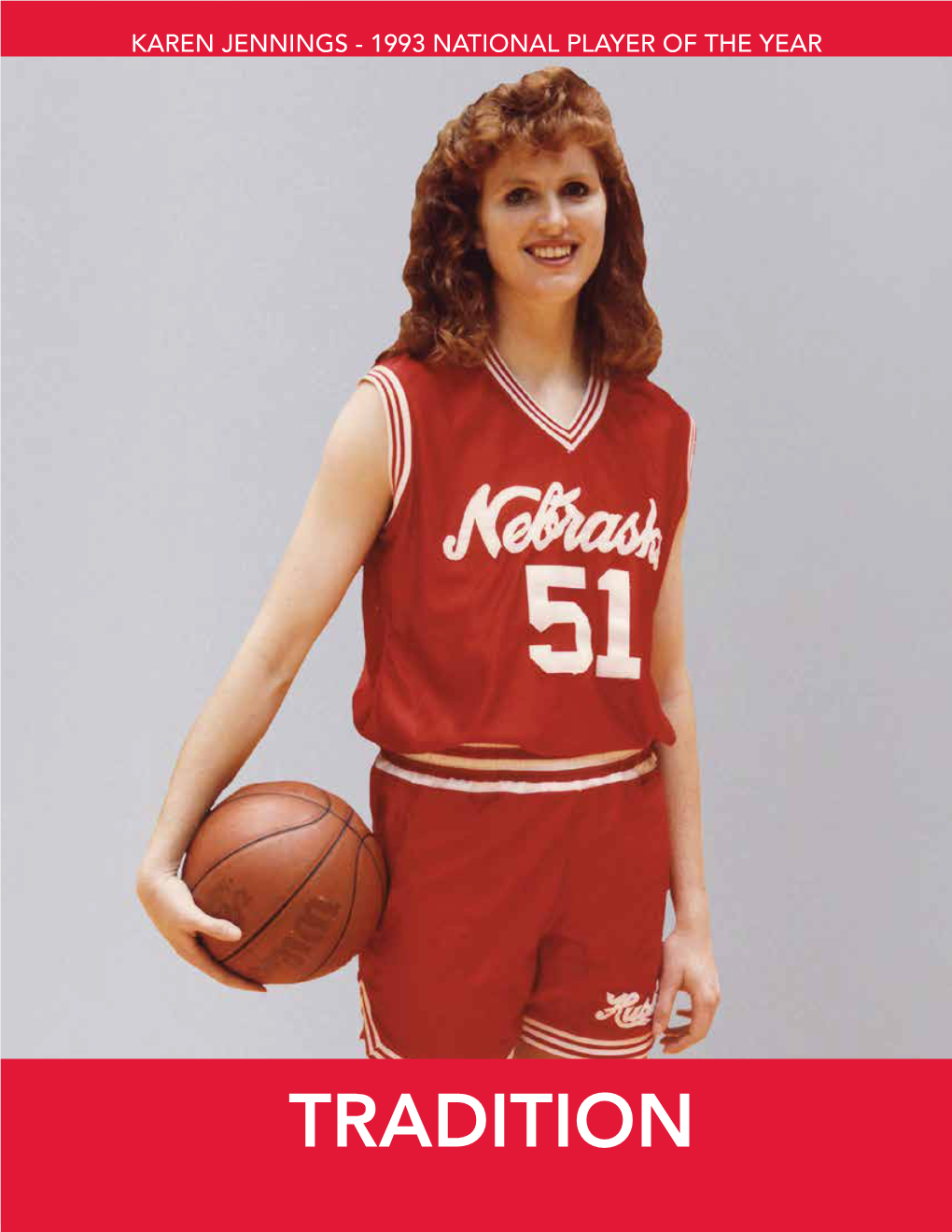 TRADITION 174 2017-18 NEBRASKA WOMEN's BASKETBALL HUSKERS ENTER NEW ERA with WILLIAMS by Mike Babcock & Jeff Griesch "This Team of Huskers Likes to Practice