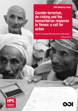 Counter-Terrorism, De-Risking and the Humanitarian Response in Yemen: a Call for Action Sherine El Taraboulsi-Mccarthy with Camilla Cimatti February 2018