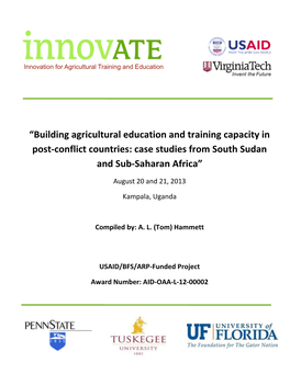 Building Agricultural Education and Training Capacity in Post-Conflict Countries: Case Studies from South Sudan and Sub-Saharan Africa”