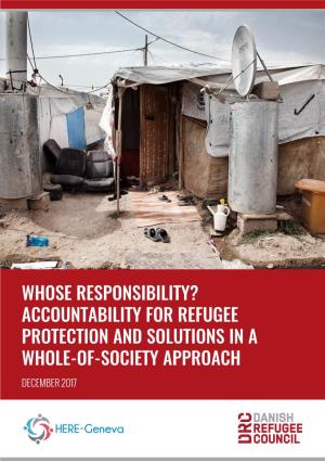 Whose Responsibility? Accountability for Refugee Protection and Solutions in a Whole-Of-Society Approach December 2017 Acknowledgements