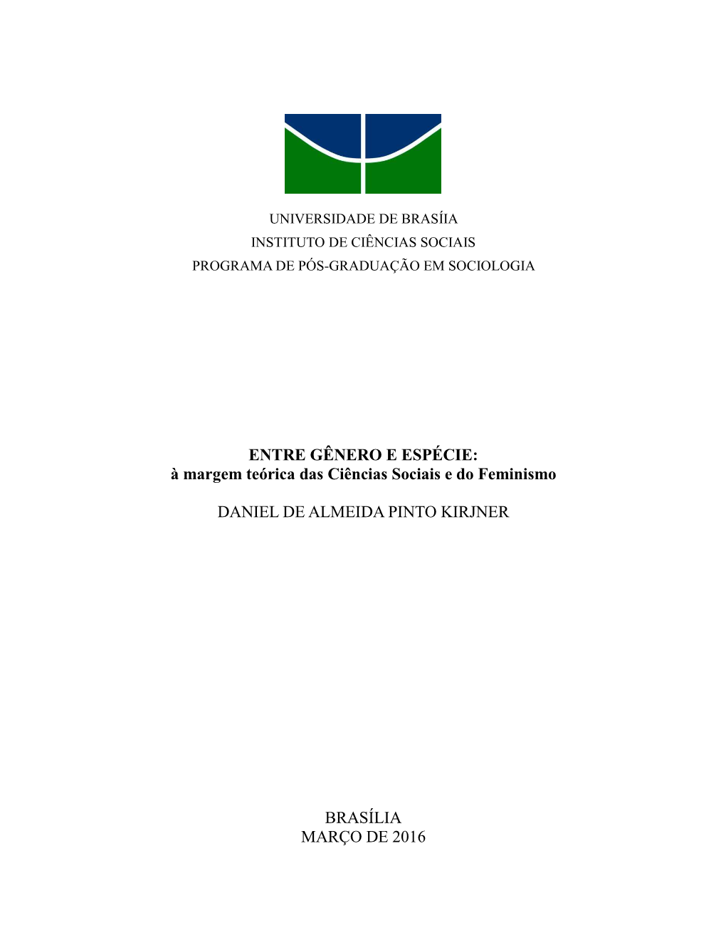 ENTRE GÊNERO E ESPÉCIE: À Margem Teórica Das Ciências Sociais E Do Feminismo DANIEL DE ALMEIDA PINTO KIRJNER BRASÍLIA