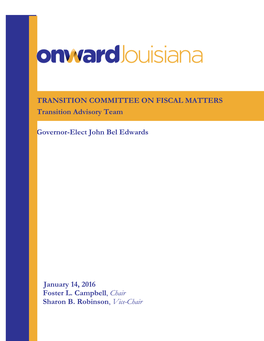Governor-Elect John Bel Edwards TRANSITION COMMITTEE on FISCAL MATTERS Transition Advisory Team January 14, 2016 Foster L. Campb