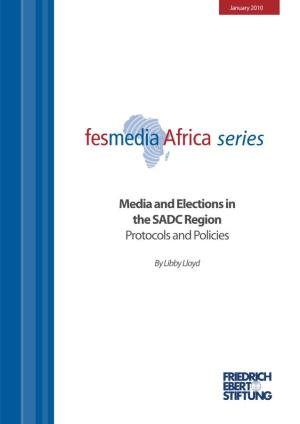 Media and Elections in the SADC Region Protocols and Policies