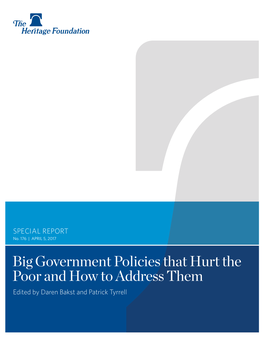 Big Government Policies That Hurt the Poor and How to Address Them Edited by Daren Bakst and Patrick Tyrrell ﻿