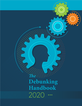 The Debunking Handbook 2020 2 for More Information on the Debunking Handbook 2020 Including the Consensus Process by Which It Was Developed, See