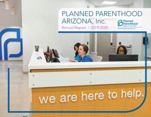 PLANNED PARENTHOOD ARIZONA, Inc. Annual Report | 2019-2020 TABLE of CONTENTS PLANNED PARENTHOOD ARIZONA BOARD of Planned Parenthood Arizona Board of Directors