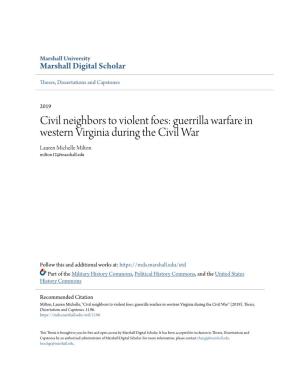 Guerrilla Warfare in Western Virginia During the Civil War Lauren Michelle Milton Milton12@Marshall.Edu