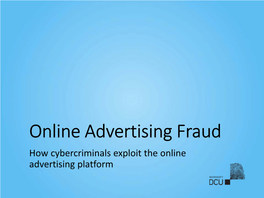 Online Advertising Fraud How Cybercriminals Exploit the Online Advertising Platform