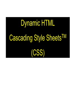 Dynamic HTML Cascading Style Sheets (CSS)