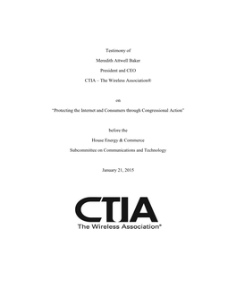 Testimony of Meredith Attwell Baker President and CEO CTIA – The