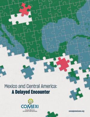 Mexico and Central America: a Delayed Encounter Mexico and Central America: a Delayed Encounter
