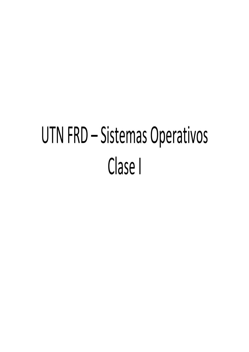 UTN FRD – Sistemas Operativos Clase I Basic Elements