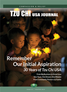 Remember Our Initial Aspiration 30 Years of Tzu Chi USA from Big Business to Great Love One Team, One Dream, One Mission from Community Partners to Family