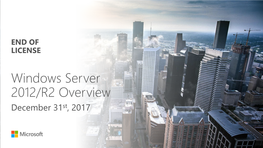 Windows Server 2016 Next Steps Understanding the Opportunity Windows Server 2012/R2 End of License