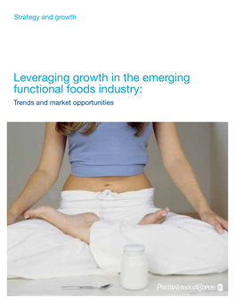 Leveraging Growth in the Emerging Functional Foods Industry: Trends and Market Opportunities