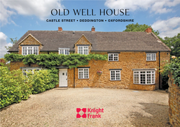 Old Well House CASTLE STREET • DEDDINGTON • OXFORDSHIRE Old Well House CASTLE STREET • DEDDINGTON OXFORDSHIRE