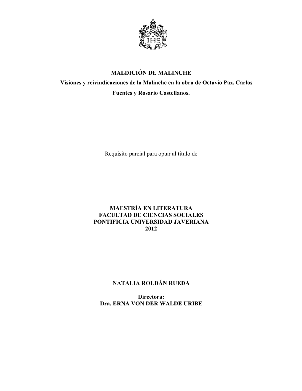 MALDICIÓN DE MALINCHE Visiones Y Reivindicaciones De La Malinche En La Obra De Octavio Paz, Carlos Fuentes Y Rosario Castellanos