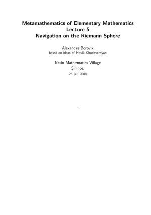 Metamathematics of Elementary Mathematics Lecture 5 Navigation on the Riemann Sphere