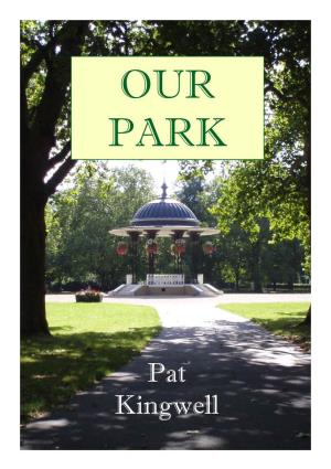 Pat Kingwell First Published 2010 Copyright Pat Kingwell the Friends of Southwark Park