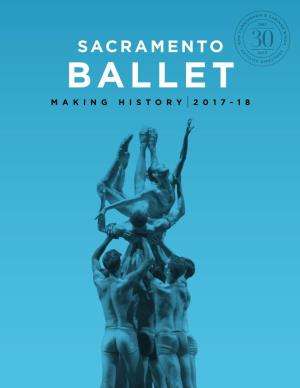 Sacramento Ballet Making History 2017-18 2017–2018 President’S Letter Season Overview