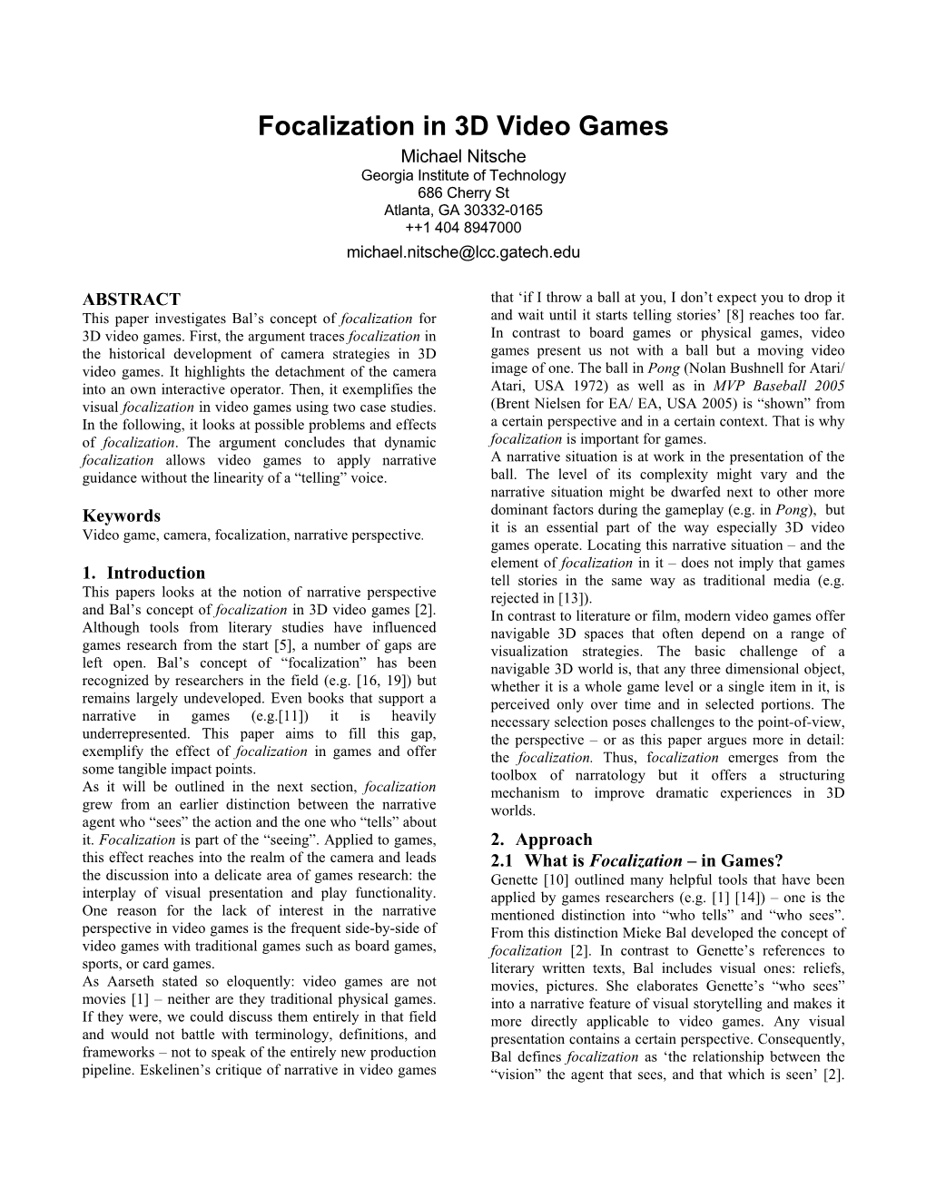 Focalization in 3D Video Games Michael Nitsche Georgia Institute of Technology 686 Cherry St Atlanta, GA 30332-0165 ++1 404 8947000 Michael.Nitsche@Lcc.Gatech.Edu
