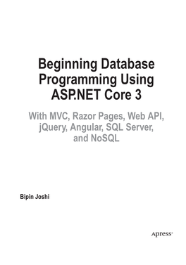Beginning Database Programming Using ASP.NET Core 3 with MVC, Razor Pages, Web API, Jquery, Angular, SQL Server, and Nosql