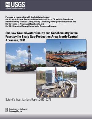 Shallow Groundwater Quality and Geochemistry in the Fayetteville Shale Gas-Production Area, North-Central Arkansas, 2011